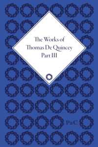 The Works of Thomas De Quincey, Part III (The Pickering Masters)