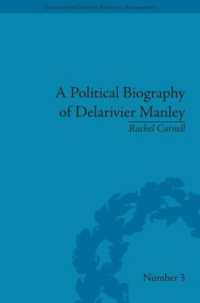 マンリー夫人：政治的評伝<br>A Political Biography of Delarivier Manley (Eighteenth-century Political Biographies)