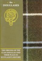 The Douglas : The Origins of the Clan Douglas and Their Place in History (Scottish Clan Mini-book)