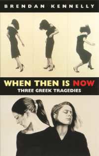 When Then is Now : Three Greek Tragedies: the Trojan Women, Medea, Antigone