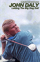 John Daly : Letting the Big Dog Eat: the Biography