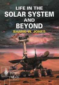 Life in the Solar System and Beyond (Springer Praxis Books in Astronomy and Space Science) （2004. XXII, 317 p. w. numerous figs. and photos, 15 col. plates. 24 cm）