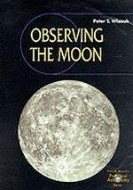 Observing the Moon, w. CD-ROM (Patrick Moore's Practical Astronomy Series) （2000. X, 181 p. w. 86 figs. 28 cm）