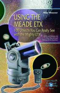 Using the Meade ETX : 100 Objects You Can Really See with the Mighty ETX (Patrick Moore's Practical Astronomy Series) （2002. XIV, 208 p. w. 74 figs. 23,5 cm）