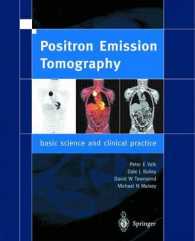 ＰＥＴの基礎科学と臨床<br>Positron Emission Tomography : Basic science and clinical practice （2003. XIX, 884 p. w. numerous figs. (some col.). 29 cm）