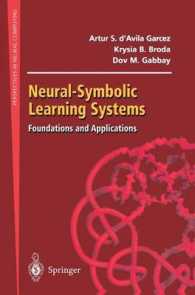Neural-Symbolic Learning Systems : Foundations and Applications (Perspectives in Neural Computing) （2002. XIII, 271 p. w. figs. 24 cm）