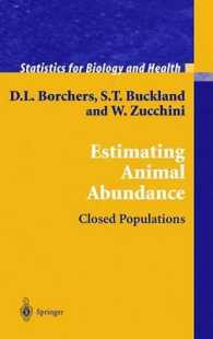 Estimating Animal Abundance : Closed Populations (Statistics for Biology and Health) （2nd corr. pr. 2004. XIII, 314 p. w. 91 figs. 24 cm）