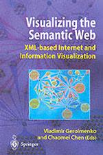 Visualizing the Semantic Web : XML-based Internet and Information Visualization （2003. IX, 202 p. w. figs. (some col.). 24,5 cm）