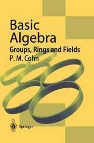 基礎代数学：群、環、体（テキスト）<br>Basic Algebra : Groups, Rings, and Fields （New ed. 2004. XII, 468 p. w. 50 figs.）