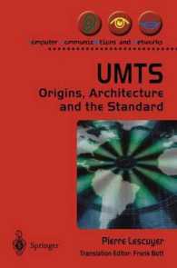 UMTS : Origins, Architecture and the Standard (Computer Communications and Networks) （2004. XI, 267 p. w. figs. 23,5 cm）