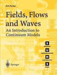 Fields, Flows and Waves : An Introduction to Continuum Models (Springer Undergraduate Mathematics Series (SUMS)) （2003. XII, 270 p. w. 90 figs. 23,5 cm）