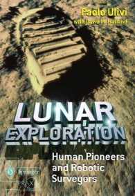Lunar Exploration - Human Pioneers and Robotic Suveyors (Springer Praxis Books in Astronomy and Space Science) （2004. 300 p. w. 120 figs.）