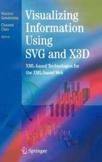 Visualizing Information Using SVG and X3D : XML-based Technologies for the XML-based Web （2004. 320 p. w. 83 col. and 46 b&w ill.）