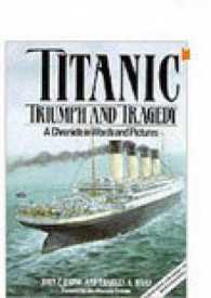 Titanic: Triumph and Tragedy : A Chronicle in Words and Pictures -- Paperback / softback