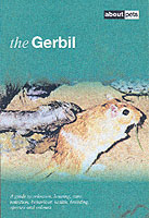 Gerbil : A Guide to Selection, Housing, Care, Nutrition, Behaviour, Health, Breeding, Spe -- Paperback