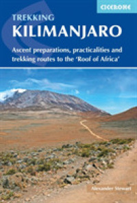 Kilimanjaro : Ascent preparations, practicalities and trekking routes to the and #039;Roof of Africa and #039; （2ND）