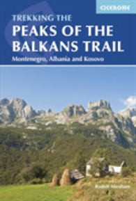 The Peaks of the Balkans Trail : Montenegro， Albania and Kosovo