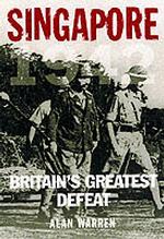 Singapore 1942 : Britain's Greatest Defeat
