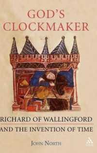 God's Clockmaker : Richard of Wallingford and the Invention of Time