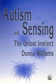 Autism and Sensing : The Unlost Instinct
