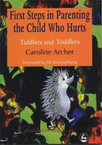 First Steps in Parenting the Child who Hurts : Tiddlers and Toddlers （2ND）