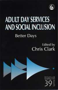 成人のデイ・サーヴィスと社会的包括<br>Adult Day Services and Social Inclusion : Better Days (Research Highlights in Social Work)