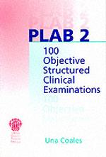 Plab 2 : 100 Objective Structured Clinical Examinations