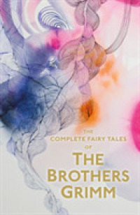 The Complete Illustrated Fairy Tales of the Brothers Grimm (Special Editions)