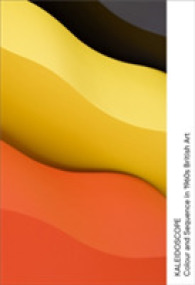 Kaleidoscope : Colour and Sequence in 1960s British Art -- Paperback / softback