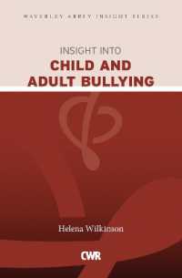 Insight into Child and Adult Bullying : Waverley Abbey Insight Series (Waverley Abbey Insight Series)