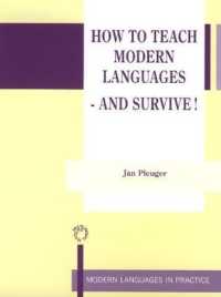 現代語教授サバイバル法<br>How to Teach Modern Languages-- and Survive! (Modern Languages in Practice, 17)