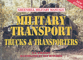 Military Transport : Trucks & Transporters (Greenhill Military Manuals) （Revised）