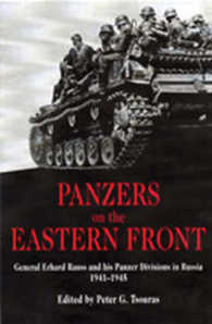 Panzers on the Eastern Front : General Erhard Raus and His Panzer Divisions in Russia, 1941-1945 (World War II German Debriefs)