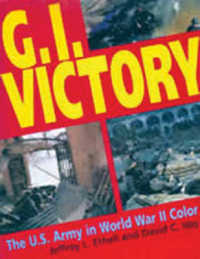 Gi Victory: the Us Army in Wwii Color