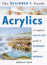 Beginner's Guide: Acrylics (Beginner's Guide to Needlecrafts)