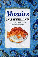 Mosaics in a Weekend (Crafts in a Weekend S.)
