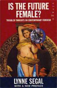 Is the Future Female? : Troubled Thoughts on Contemporary Feminism