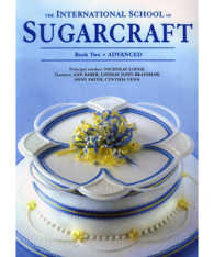 International School of Sugarcraft : Book 2 : Advanced
