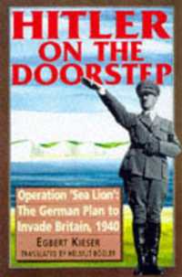 Hitler on the Doorstep : Operation Sea Lion - the German Plan to Invade Britain, 1940