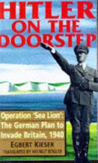 Hitler on the Doorstep : Operation Sea Lion - the German Plan to Invade Britain, 1940