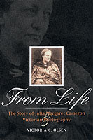 ジュリア・マーガレット・キャメロンとヴィクトリア朝の写真<br>From Life:  Story of Julia Margaret Cameron and Victorian Photography.