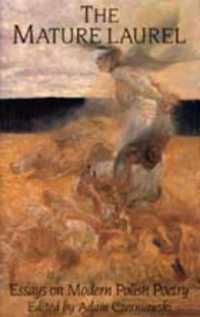 The Mature Laurel : Essays on Modern Polish Poetry
