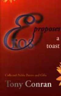 Eros Proposes a Toast : Collected Public Poems and Gifts