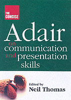 The Concise Adair on Communication and Presentation Skills
