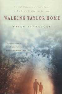 Walking Taylor Home : A fatal disease, a father's love, and a son's courageous journey