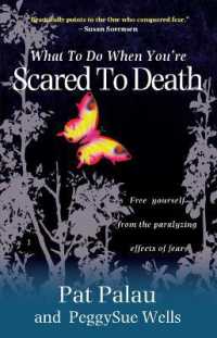 What to Do When You're Scared to Death : Free yourself from the paralyzing effects of fear