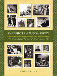 ブルームズベリー・グループ写真集：ヴァージニア・ウルフとヴァネッサ・ベルの私生活<br>Snapshots of Bloomsbury : The Private Lives of Virginia Woolf and Vanessa Bell -- Hardback