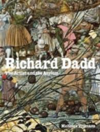リチャード・ダッド：牢獄の芸術家<br>Richard Dadd : The Artist and the Asylum -- Hardback