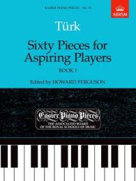 Sixty Pieces for Aspiring Players, Book I : Easier Piano Pieces 70 (Easier Piano Pieces (Abrsm))