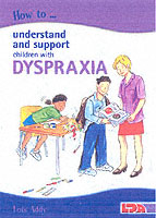 How to Understand and Support Children with Dyspraxia -- Paperback / softback